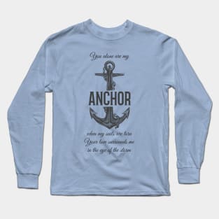 You alone are my anchor Long Sleeve T-Shirt